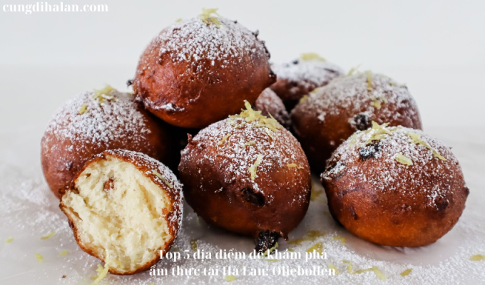 Top 5 địa điểm để khám phá ẩm thực tại Hà Lan: Oliebollen