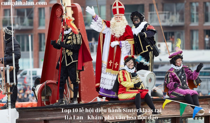 Top 10 lễ hội diễu hành Sinterklaas tại Hà Lan – Khám phá văn hóa độc đáo